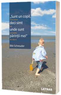 Sunt un copil, deci simt unde sunt parintii mei