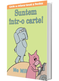 Suntem intr-o carte! - Cartile cu elefantul Gerald si Porchita