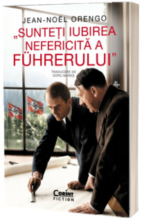 Sunteti iubirea nefericita a Fuhrerului