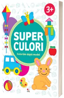 Super culori. Coloram dupa model. 3 ani plus