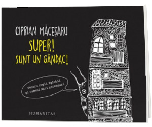 Super! Sunt un gandac! - Pentru copii zglobii si oameni mari strengari