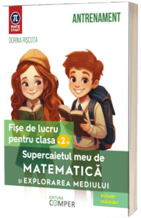 Supercaietul meu de matematica si explorarea mediului. Fise de lucru pentru clasa a II-a