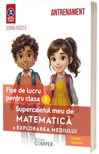 Supercaietul meu de matematica si explorarea mediului. Fise de lucru pentru clasa I