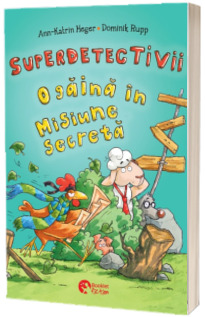 Superdetectivii. O gaina in misiune secreta