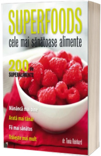 Superfoods. Cele mai sanatoase alimente