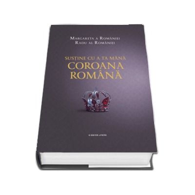 Sustine cu a ta mana Coroana Romana - Margareta a Romaniei si Radu al Romaniei
