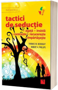 Tactici de seductie, agata, insista, cucereste, recucereste, impartaseste - Thomas W. McKnight