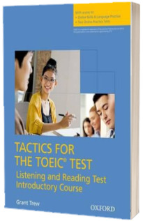Tactics for the TOEIC (R) Test, Reading and Listening Test, Introductory Course. Pack. Essential tactics and practice to raise TOEIC scores