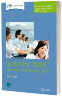 Tactics for TOEIC (R) Speaking and Writing Tests. Pack. Tactics-focused preparation for the TOEIC (R) Speaking and Writing Tests