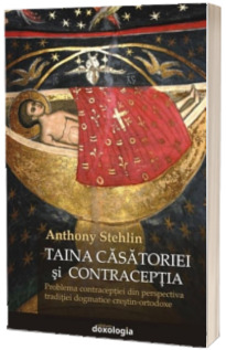 Taina casatoriei si contraceptia. Problema contraceptiei din perspectiva traditiei dogmatice crestin-ortodoxe