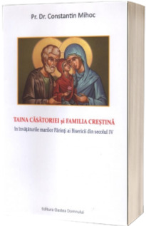 Taina casatoriei si familia crestina in invataturile marilor Parinti ai Bisericii din secolul IV