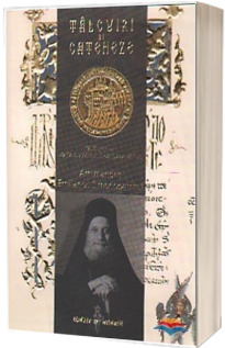 Talcuiri si cateheze. Volumul 1: Talcuire la viata cuviosului Nil Calavritul