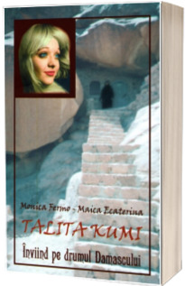 Talita Kumi. Inviind pe drumul Damascului