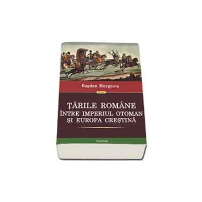 Tarile Romane intre Imperiul Otoman si Europa crestina