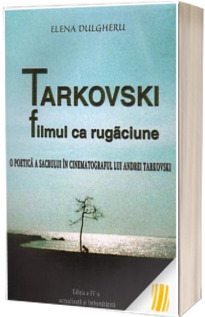 Tarkovski - filmul ca rugaciune