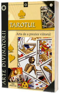 Tarotul. Arta de a prezice viitorul