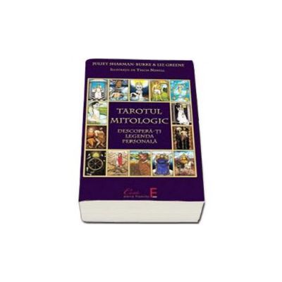 Tarotul mitologic. Descopera-ti legenda personala