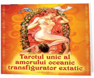 Tarotul unic al amorului oceanic transfigurator extatic