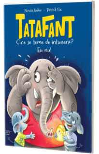 Tatafant. Cine se teme de intuneric? Eu nu!