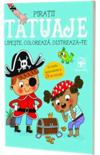 Tatuaje. Piratii. Lipeste, coloreaza, distreaza-te