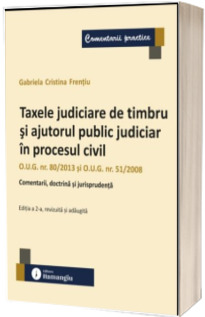 Taxele judiciare de timbru si ajutorul public judiciar in procesul civil