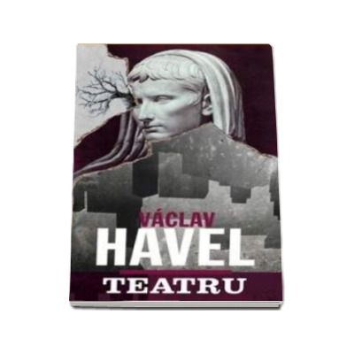 Teatru. Havel - Vaclav Havel