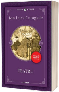 Teatru. Ion Luca Caragiale