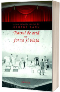 Teatrul de arta sau forma si viata