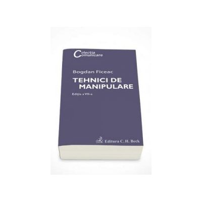 Tehnici de manipulare. Editia VII (Colectia, comunicare)