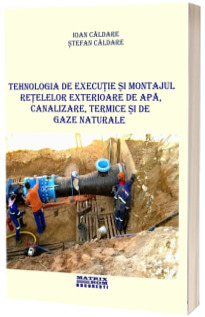 Tehnologia de executie si montajul retelelor exterioare de apa, canalizare, termice si de gaze naturale