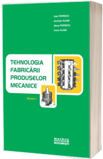 Tehnologia fabricarii produselor mecanice. Curs universitar