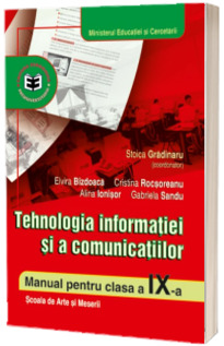 Tehnologia informatiei si a comunicatiilor. Manual clasa a IX-a: Scoala de arte si meserii