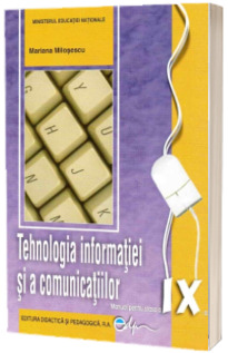 Tehnologia informatiei si a comunicatiilor, manual pentru clasa a IX-a (Stare: noua, cu defecte la coperta)