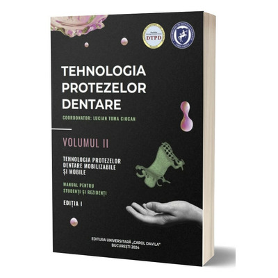 Tehnologia protezelor dentare. Manual pentru studenti si rezidenti