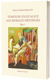 Temeiuri filocalice ale Moralei Ortodoxe