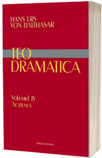 Teodramatica. Vol. IV - Actiunea