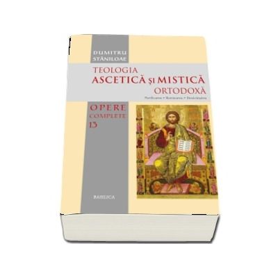 Teologia Ascetica si Mistica Ortodoxa
