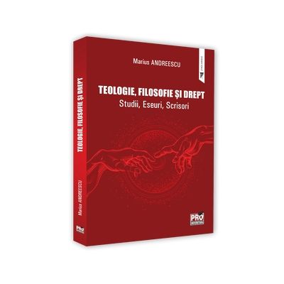 Teologie, filosofie si drept. Studii, Eseuri, Scrisori