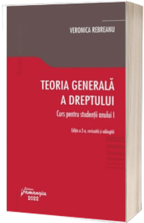 Teoria generala a dreptului. Curs pentru studentii anului I. Editia a 2-a
