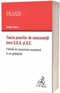 Teoria jocurilor de concurenta intre S.U.A. si U.E. Politicile de concentrare economica in era globalizarii