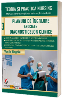 Teoria si practica nursing. Planuri de ingrijire asociate diagnosticelor clinice