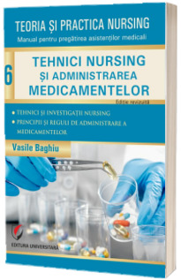 Teoria si practica nursing. Tehnici nursing si administrarea medicamentelor
