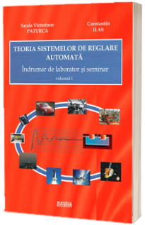 Teoria sistemelor de reglare automata. Indrumar de laborator si seminar