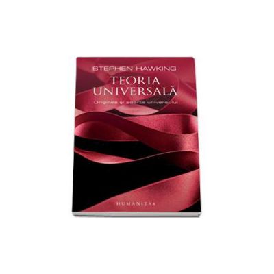 Teoria universala - Originea si soarta universului (Stephen Hawking)