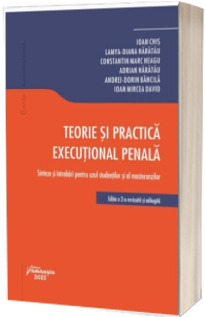Teorie si practica executional penala. Editia a 2-a