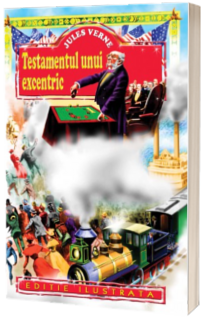 Testamentul unui excentric - Jules Verne. Editie ilustrata
