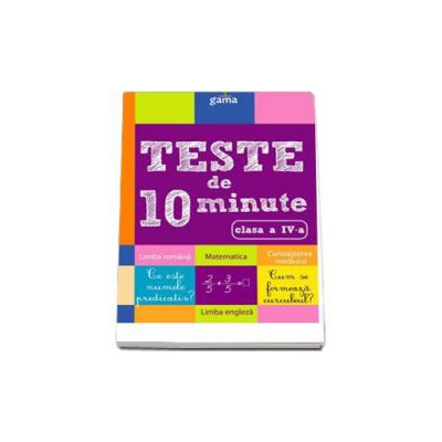 Teste de 10 minute pentru clasa a IV-a (cultura generala)