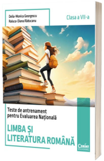 Teste de antrenament pentru Evaluarea Nationala. Limba si literatura romana - clasa a VII-a