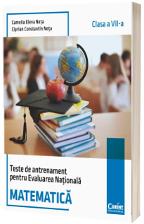 Teste de antrenament pentru Evaluarea Nationala. Matematica - clasa a VII-a