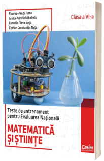 Teste de antrenament pentru Evaluarea Nationala. Matematica si stiinte - clasa a VI-a